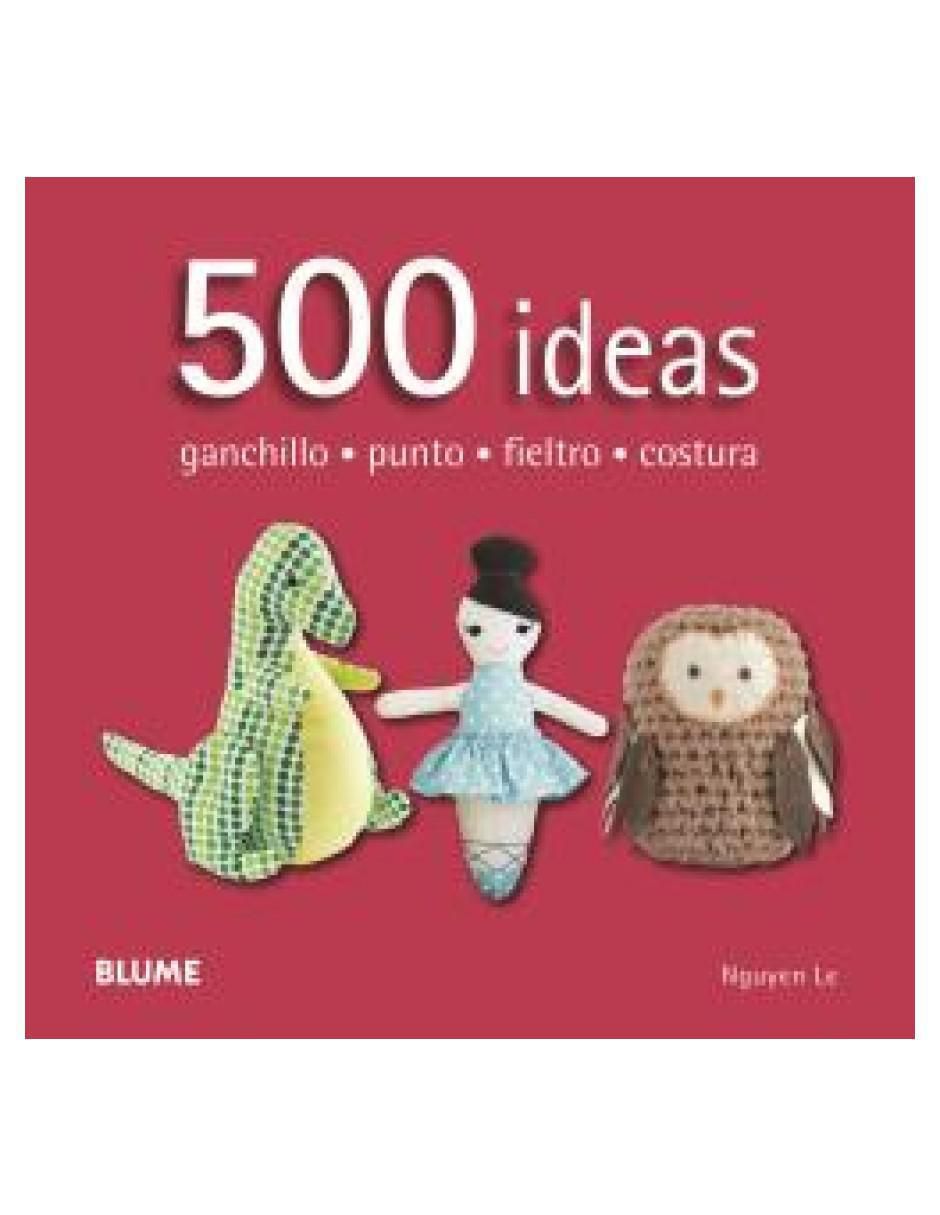Libro 500 Ideas. Ganchillo, Punto, Fieltro y Costura de 2