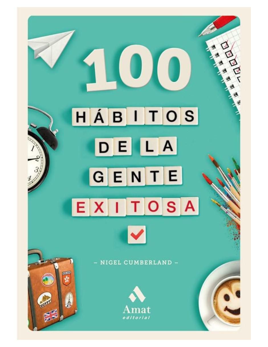 Libro 100 Hábitos De La Gente Exitosa de Nigel Cumberland Libro 100 Hábitos De La Gente Exitosa de Nigel Cumberland