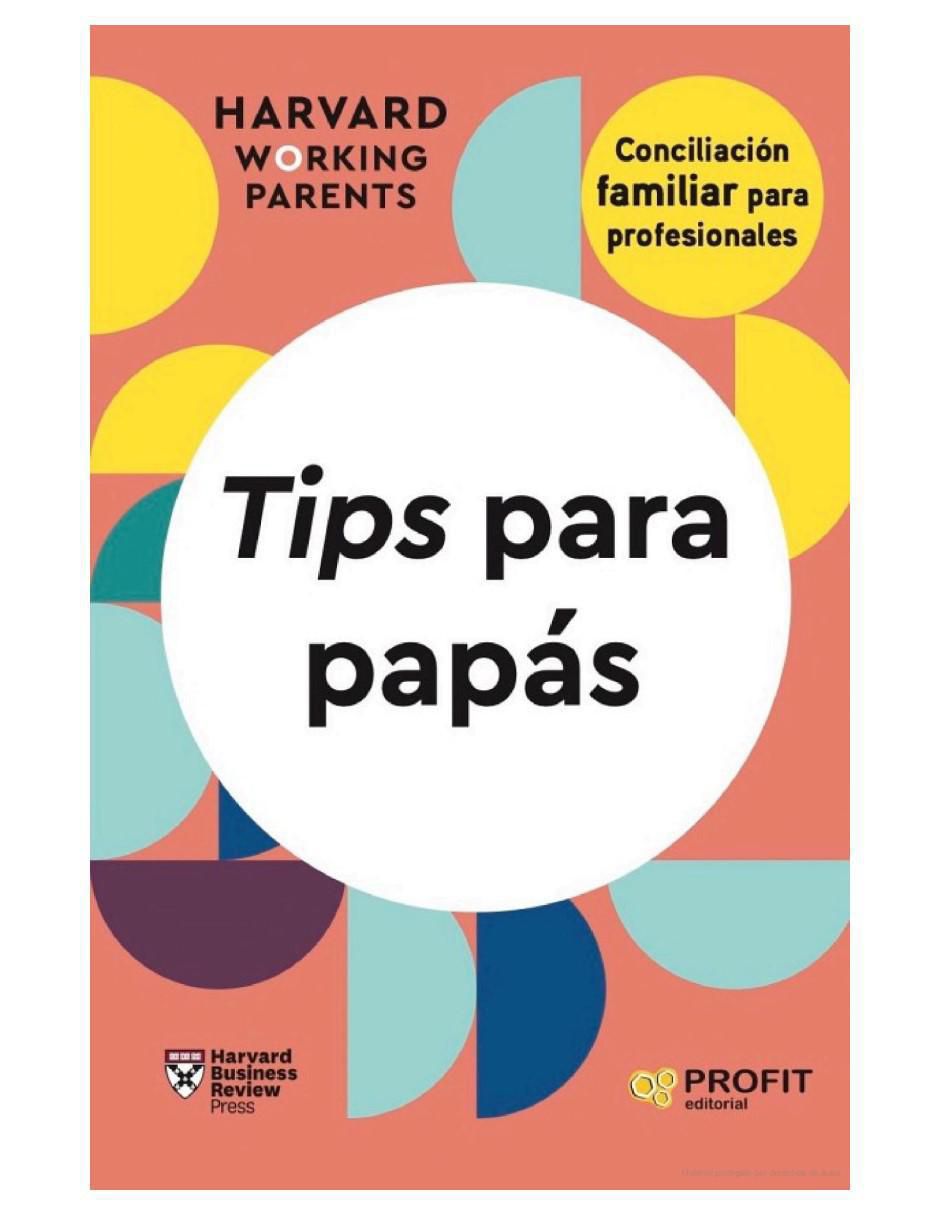 Libro Tips Para Papás - Conciliación Familiar Para Profesionales de Harvard Working Parents Libro Tips Para Papás - Conciliación Familiar Para Profesionales de Harvard Working Parents