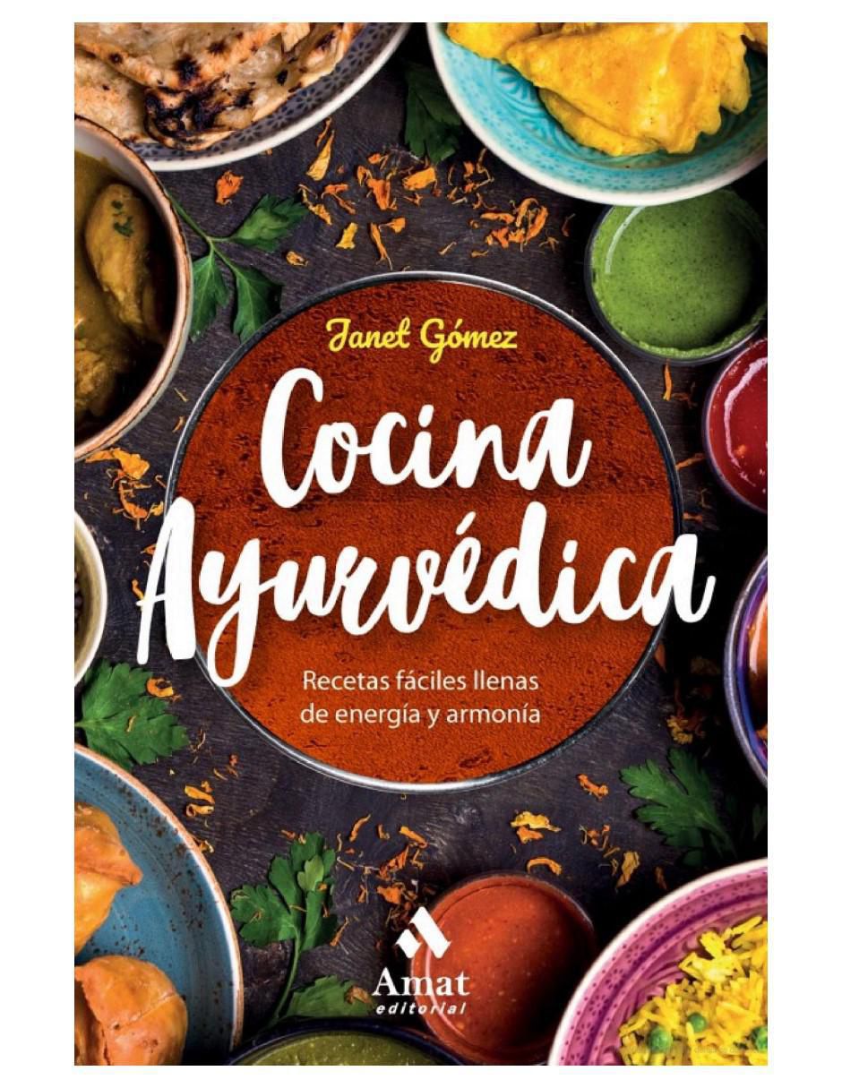 Libro Cocina Ayurvédica - Recetas Fáciles Llenas de Energía y Armonía de Janet Gomez