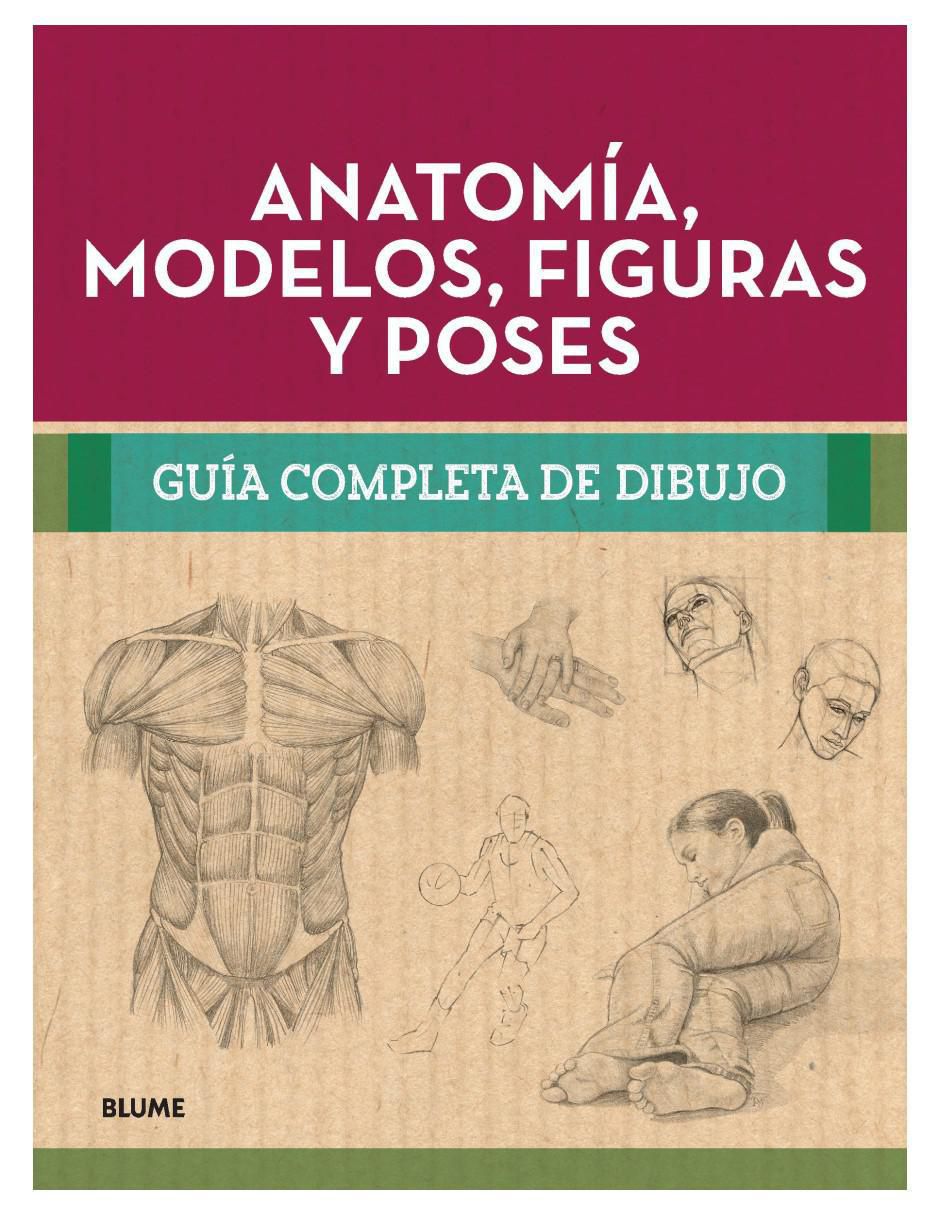 Libro Guía Completa de Dibujo. Anatomía, Modelos, Figuras y Poses de Libro Guía Completa de Dibujo. Anatomía, Modelos, Figuras y Poses de