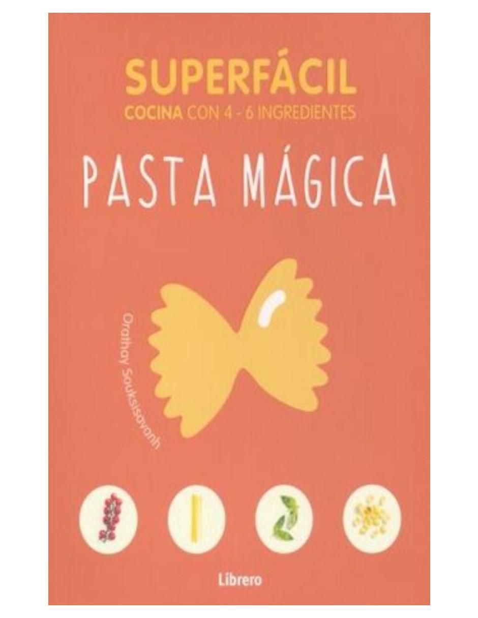 Libro Superfacil Pasta Mágica de Orathay Souksisavanh Libro Superfacil Pasta Mágica de Orathay Souksisavanh