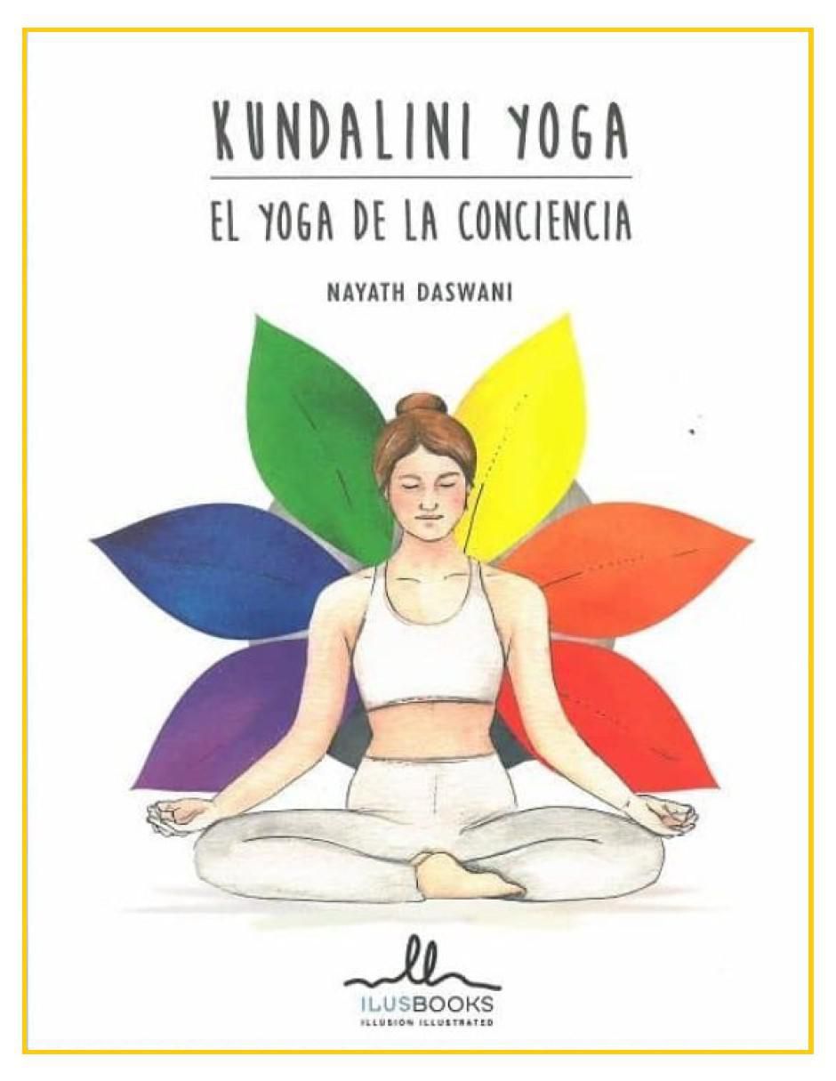 Libro Kundalini Yoga. El Yoga de la Conciencia de Nayath Daswani Libro Kundalini Yoga. El Yoga de la Conciencia de Nayath Daswani