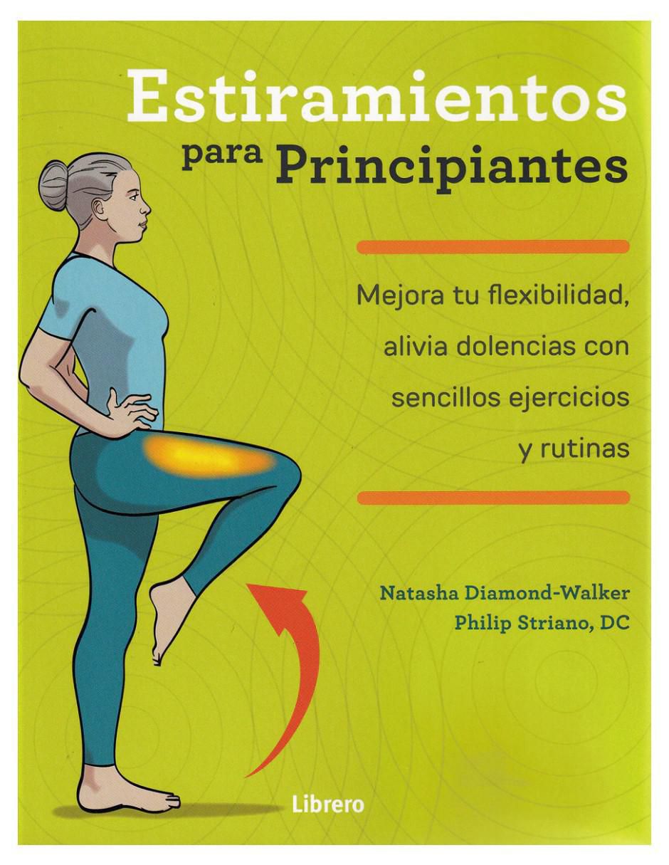Libro Estiramientos para Principiantes de Natasha Diamond-Walker y Dc Philip Striano