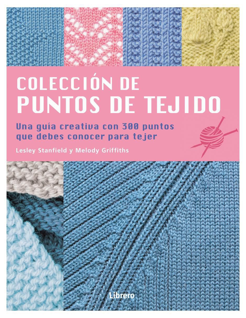 Libro Colección de Puntos de Tejido de Lesley Stanfield y Melody Griffiths Libro Colección de Puntos de Tejido de Lesley Stanfield y Melody Griffiths
