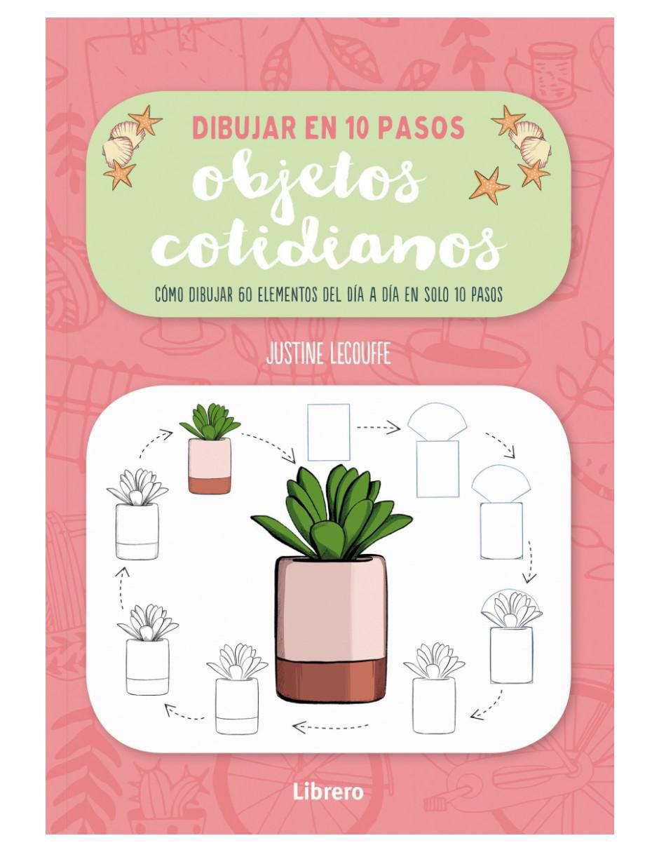 Libro Dibujar Objetos Cotidianos en 10 Pasos de Justine Lecouffe