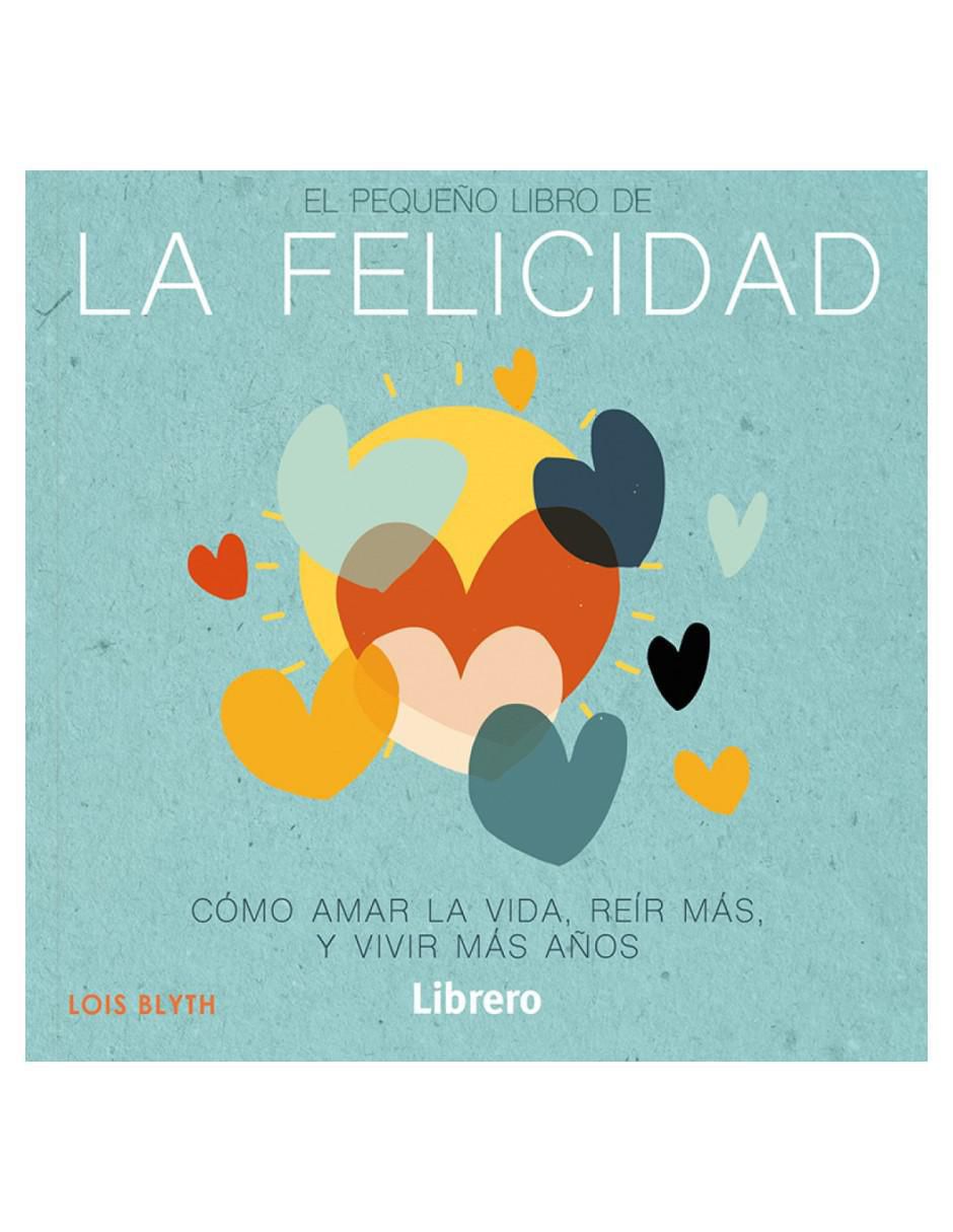 Libro El pequeño libro de la felicidad de Lois Blyth