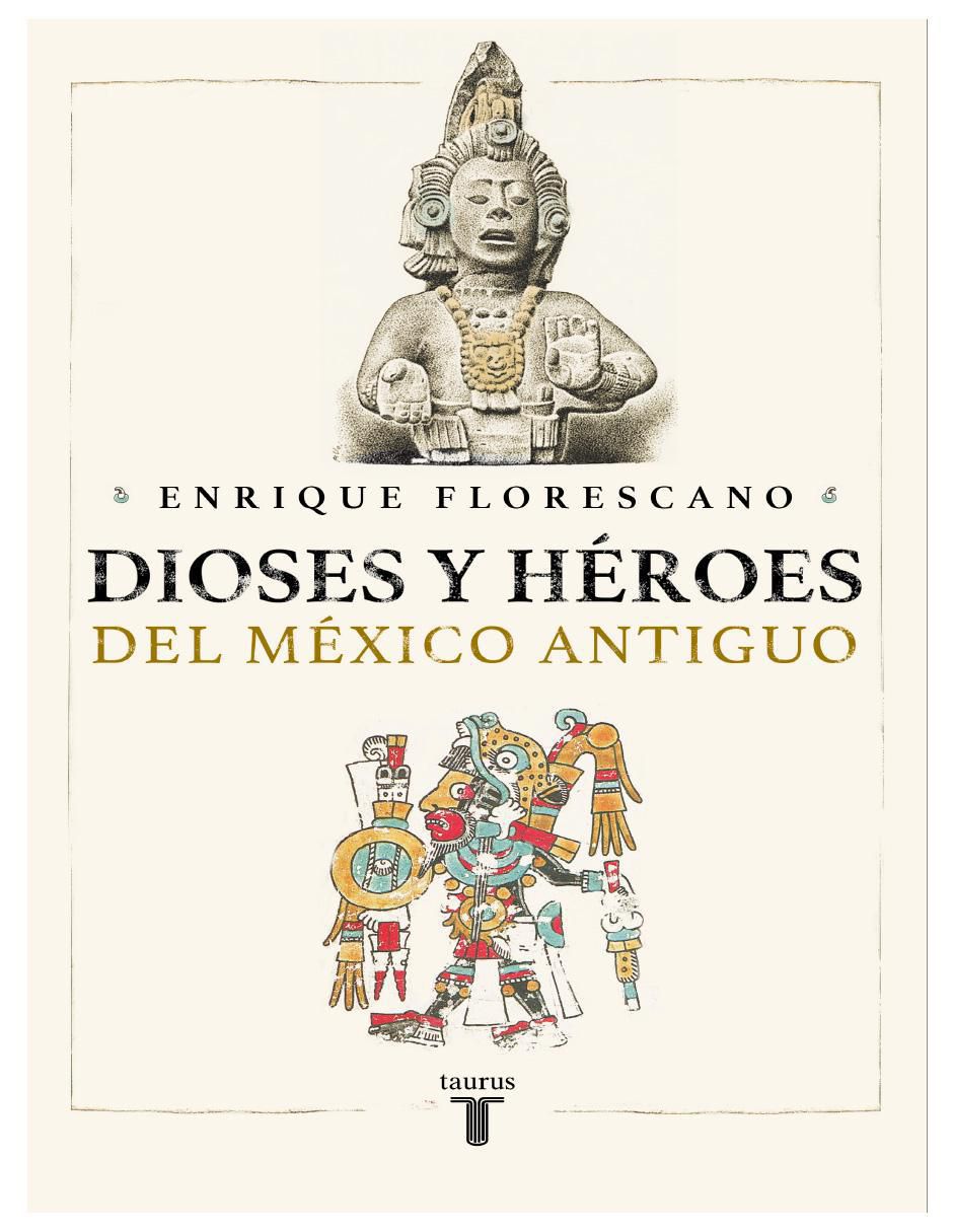 Libro Dioses y héroes del México antiguo de Taurus Libro Dioses y héroes del México antiguo de Taurus