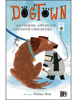 Libro Dogtown de Katherine Applegate Y Gennifer Choldenko