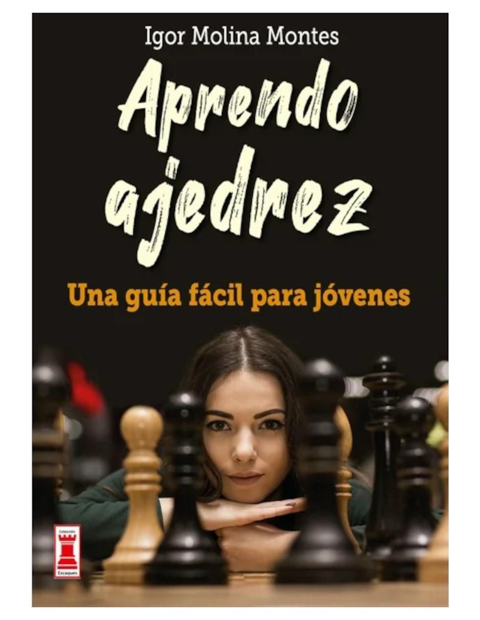 Libro Aprendo Ajedrez de Igor Molina Montes Libro Aprendo Ajedrez de Igor Molina Montes