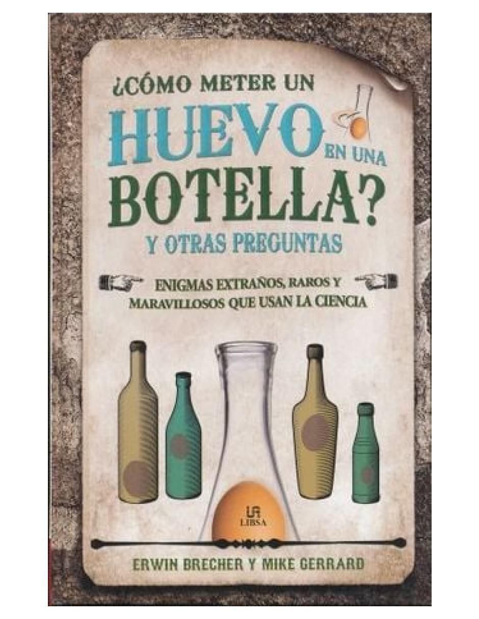 Libro Como Meter Un Huevo En Una Botella de Erwin Brecher y Mike Gerard