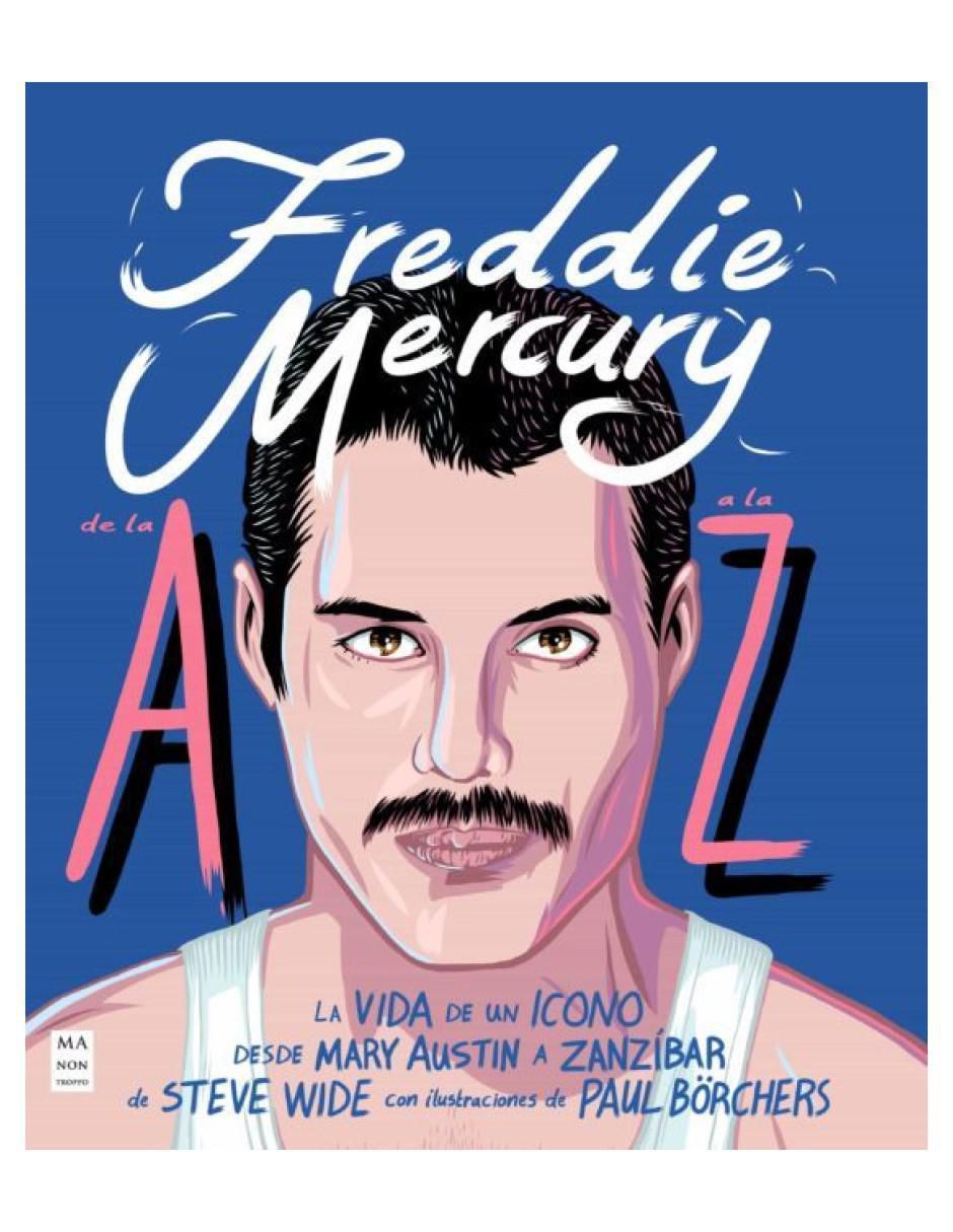 Libro Freddie Mercury De La A a la Z de Paul Borchers y Steve Wide Libro Freddie Mercury De La A a la Z de Paul Borchers y Steve Wide