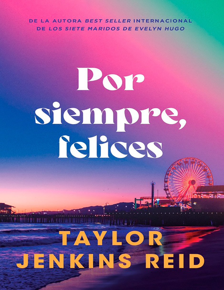 Libro Por Siempre Felices de Taylor Jenkins Reid Libro Por Siempre Felices de Taylor Jenkins Reid