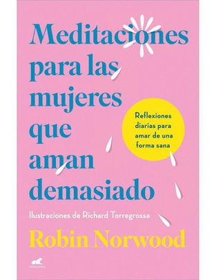 Libro Meditaciones para las mujeres que aman demasiado de Robin Norwood 1