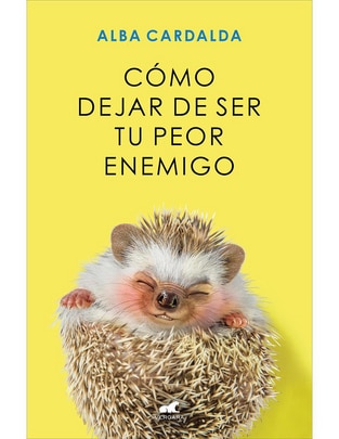 Libro Cómo dejar de ser tu peor enemigo de Alba Cardalda 1