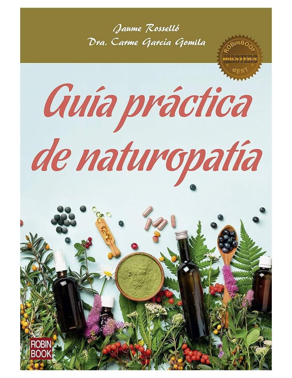 Libro Guía práctica de naturopatía de Carme García Gomila/Jaume Rosselló Libro Guía práctica de naturopatía de Carme García Gomila/Jaume Rosselló