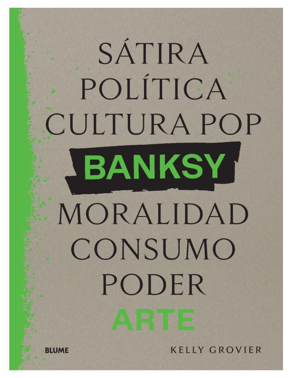 Libro Banksy. Sátira, política, cultura pop, moralidad, consumo, poder de Kelly Grovier Libro Banksy. Sátira, política, cultura pop, moralidad, consumo, poder de Kelly Grovier