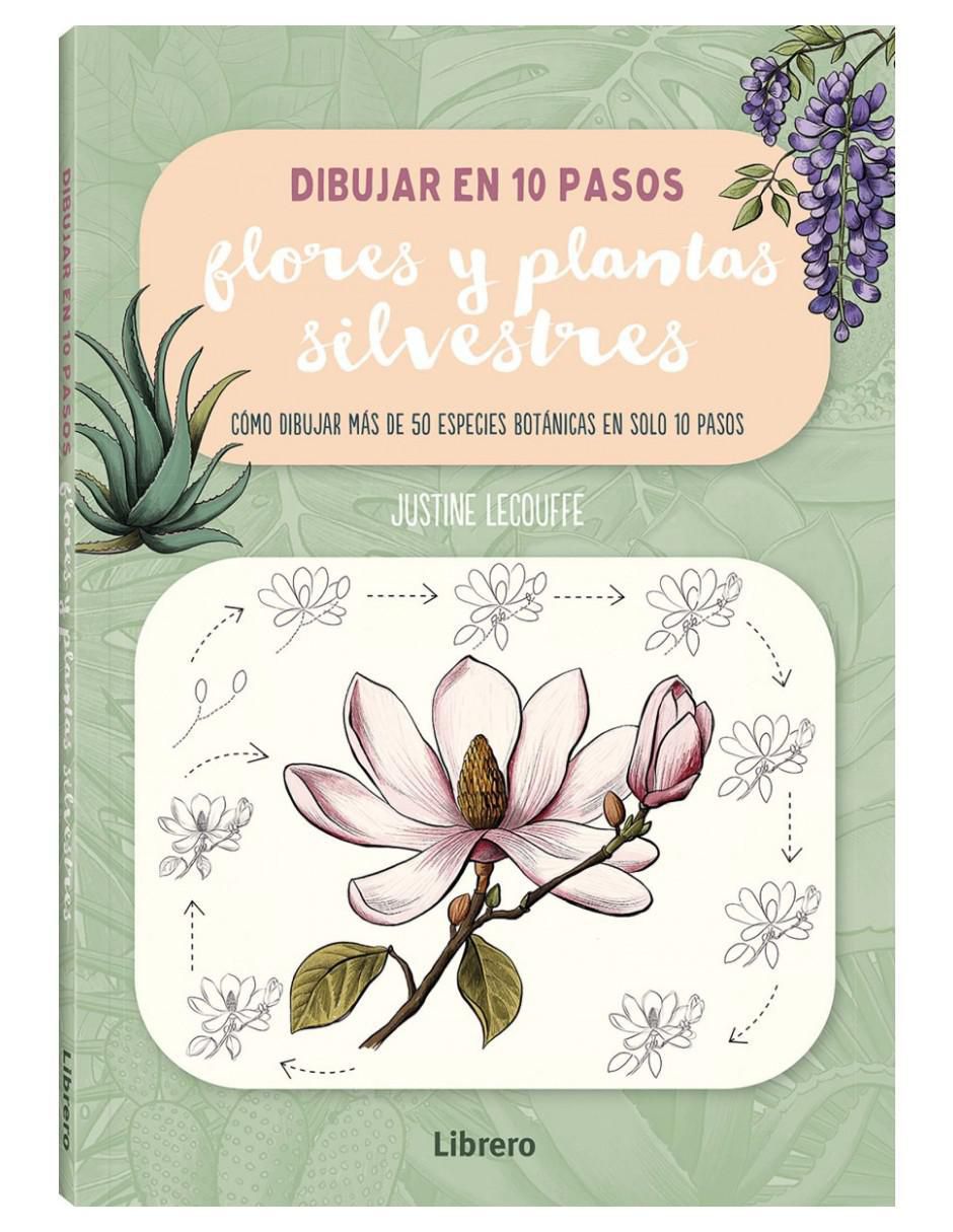 Libro Dibujar en 10 pasos: Flores y plantas silvestres de Justine Lecouffe Libro Dibujar en 10 pasos: Flores y plantas silvestres de Justine Lecouffe
