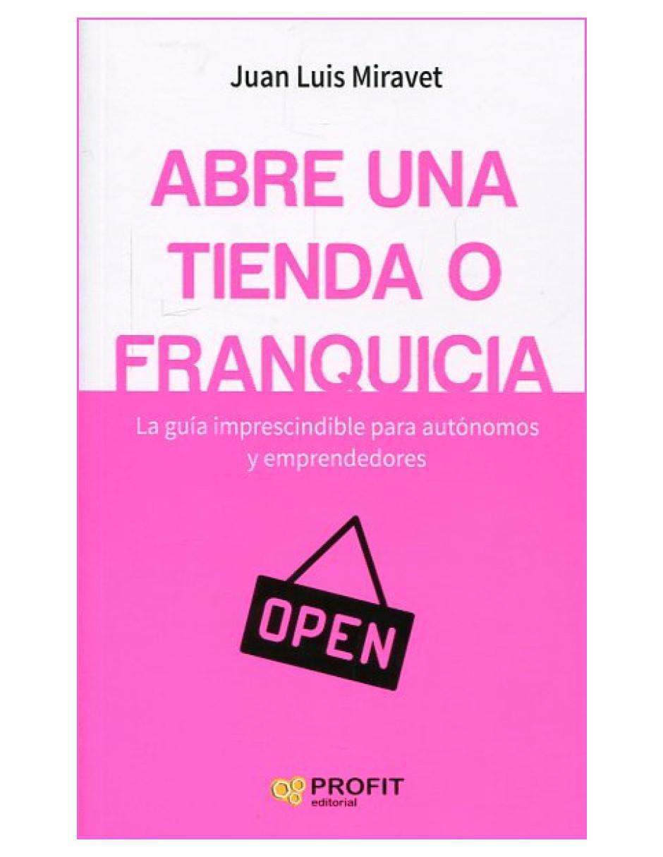 Libro Abre una tienda o franquicia de Juan Luis Miravet Libro Abre una tienda o franquicia de Juan Luis Miravet