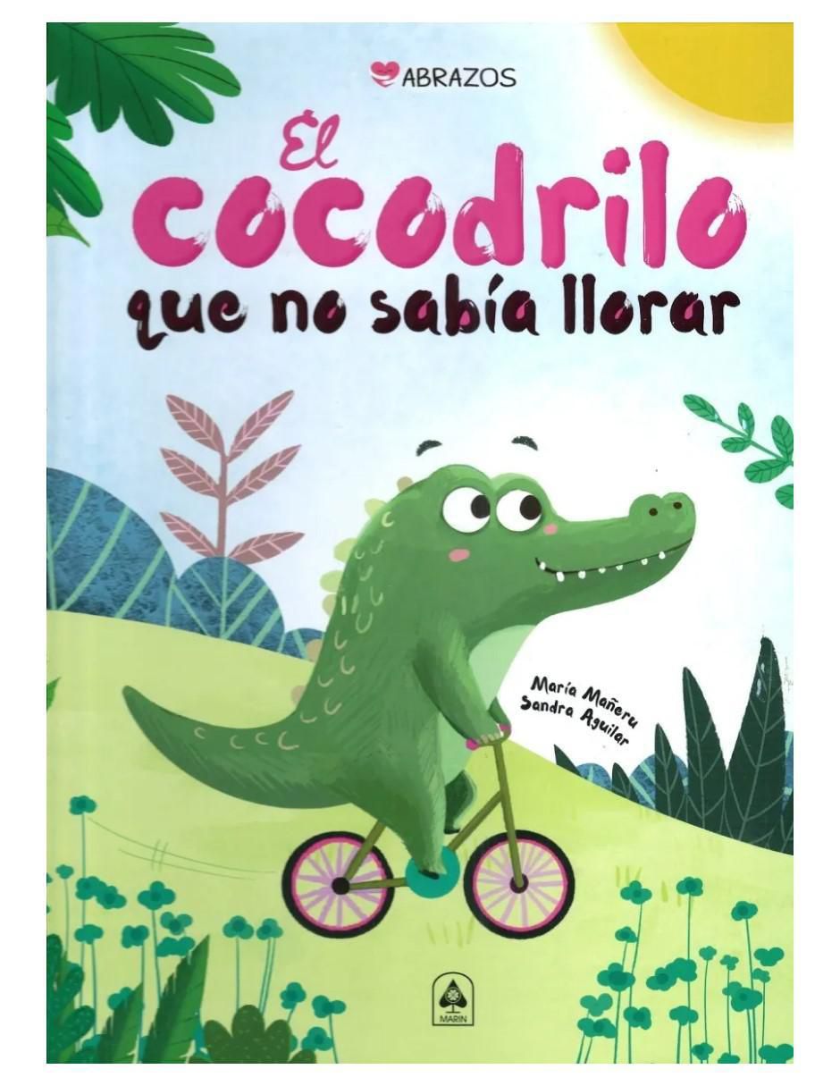 Libro El cocodrilo que no sabía llorar de María Mañeru/Sandra Aguilar Libro El cocodrilo que no sabía llorar de María Mañeru/Sandra Aguilar