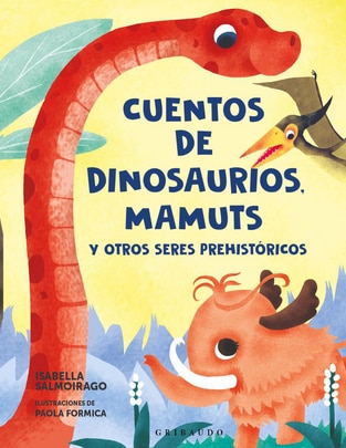 Libro Cuentos de dinosaurios, mamuts y otros seres prehistóricos de Isabella Salmoirago/Paola Formica