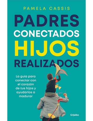 Libro Padres conectados, hijos realizados de Pamela Cassis