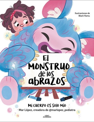 Libro El monstruo de los abrazos. Mi cuerpo es solo mío de Mar López/Black Ramu 1