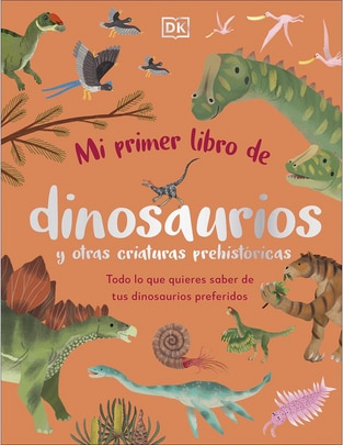 Libro Mi Primer Libro de Dinosaurios y Otras Criaturas de Dr. Dean Lomax