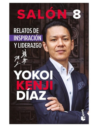 Libro Salón 8. Relatos de inspiración y liderazgo de Yokoi Kenji Díaz Libro Salón 8. Relatos de inspiración y liderazgo de Yokoi Kenji Díaz