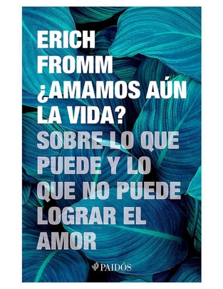 Libro ¿Amamos aún la vida? de Erich Fromm Libro ¿Amamos aún la vida? de Erich Fromm