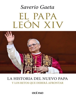 Libro El Papa León XIV. la Historia del Nuevo Papa y los Retos que Deberá Afrontar de Saverio Gaeta