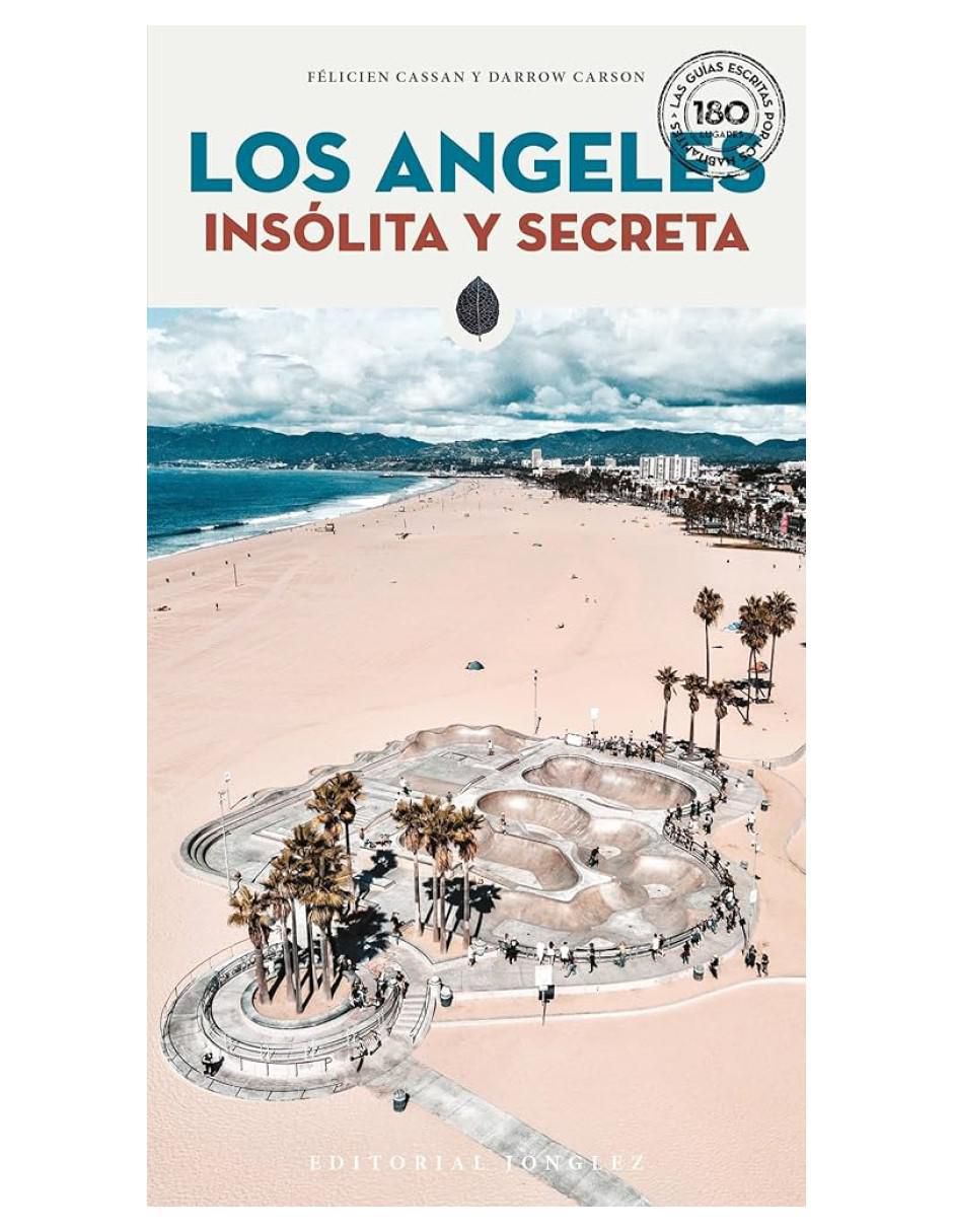 Libro Los Angeles Insolita y Secreta de Felicien cassan y Darrow Carson Libro Los Angeles Insolita y Secreta de Felicien cassan y Darrow Carson