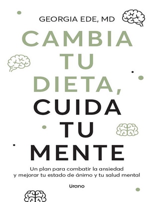 Libro Cambia tu Dieta, Cambia tu Mente de Georgia Ede