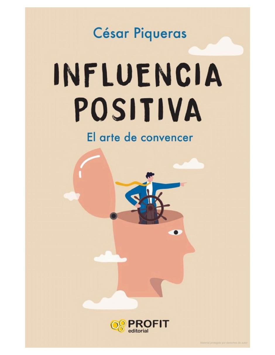 Libro Influencia Positiva. El arte de Convencer de César Piqueras Libro Influencia Positiva. El arte de Convencer de César Piqueras
