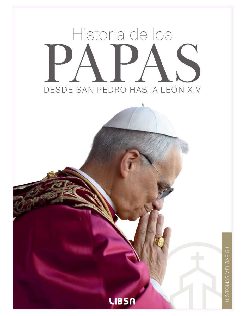 Libro Historia de los Papas. Desde San Pedro hasta León XIV de Luis Tomás Melgar Gil Libro Historia de los Papas. Desde San Pedro hasta León XIV de Luis Tomás Melgar Gil