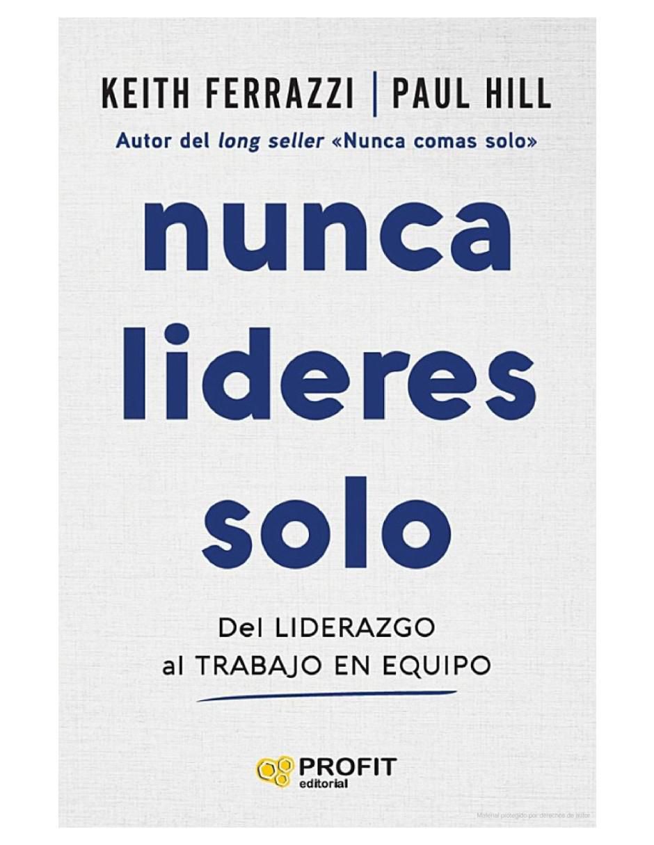 Libro Nunca Lideres Solo de Keith Ferrazzi y Paul Hill Libro Nunca Lideres Solo de Keith Ferrazzi y Paul Hill
