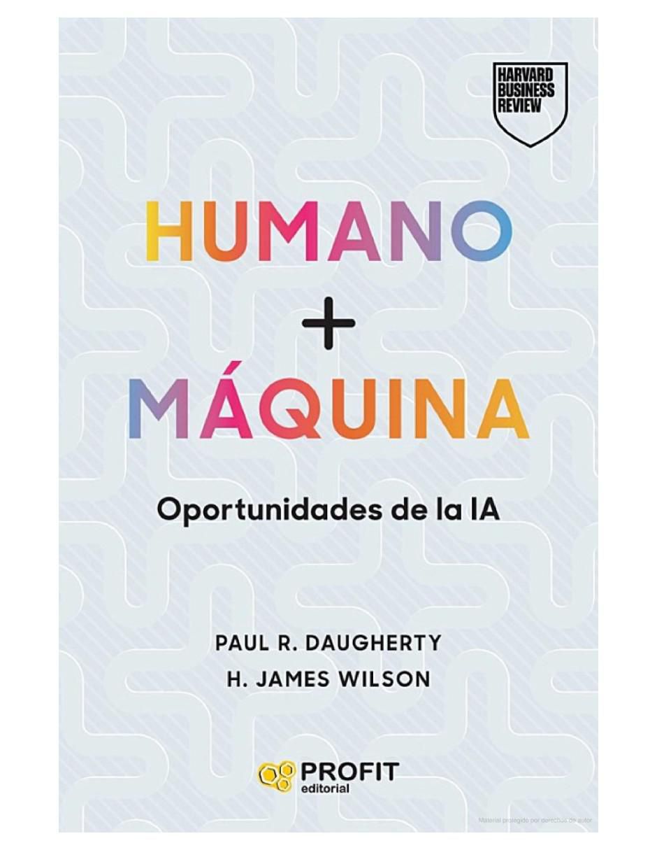 Libro Humano + Máquina, Oportunidades de la IA de Paul R. Daugherty y James Wilson