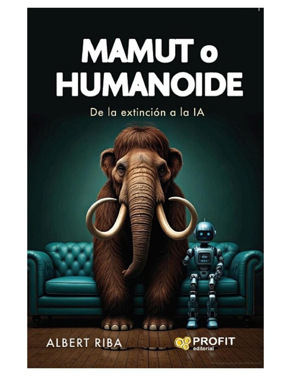 Libro Mamut o Humanoide. De la Extinción a la IA de Albert Riba Libro Mamut o Humanoide. De la Extinción a la IA de Albert Riba