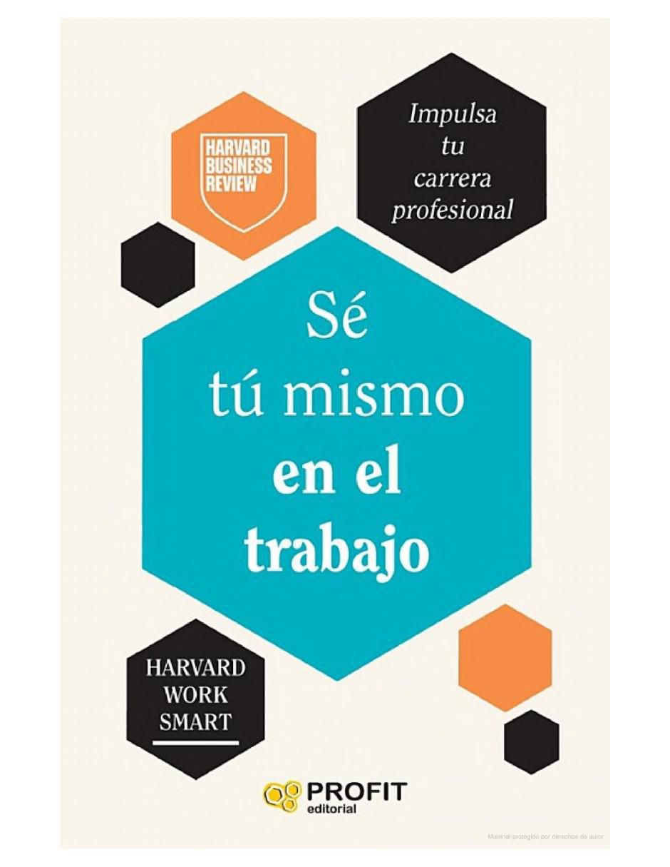 Libro Sé tú Mismo en el Trabajo de Harvard Business Review Libro Sé tú Mismo en el Trabajo de Harvard Business Review