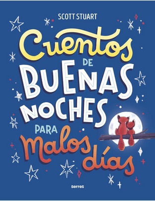 Libro Cuentos de buenas noches para malos días de Scott Stuart