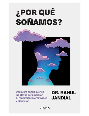 Libro ¿Por que Soñamos? de Rahul Jandial Libro ¿Por que Soñamos? de Rahul Jandial