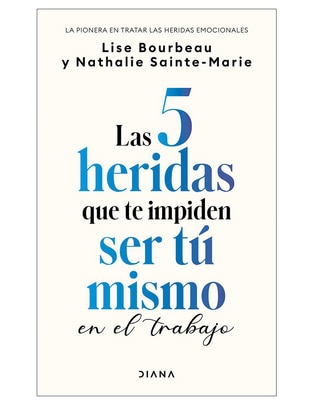 Libro Las 5 Heridas que te Impiden ser tu Mismo en el Trabajo de Lise Bourbeau Libro Las 5 Heridas que te Impiden ser tu Mismo en el Trabajo de Lise Bourbeau