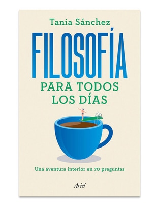 Libro Filosofía para todos los días de Tania Sánchez Libro Filosofía para todos los días de Tania Sánchez