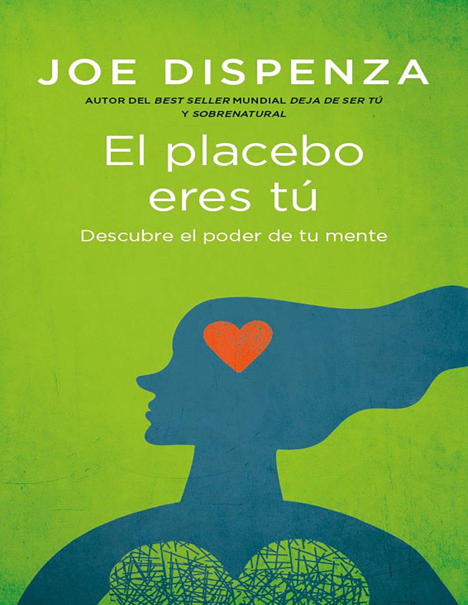 Libro El placebo eres tú: Descubre el poder de tu mente de Joe Dispenza Libro El placebo eres tú: Descubre el poder de tu mente de Joe Dispenza
