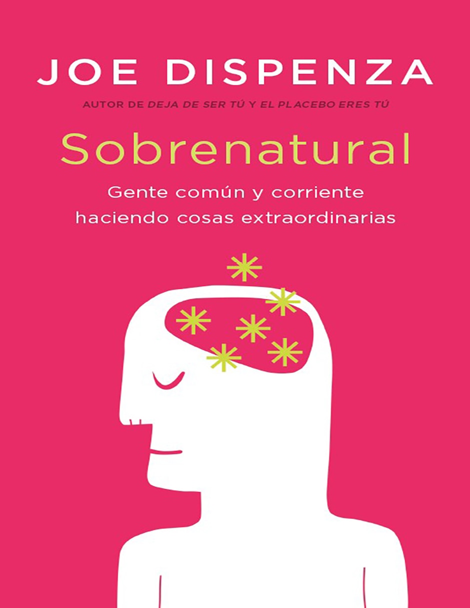 Libro Sobrenatural: Gente común y corriente haciendo cosas extraordinarias de Joe Dispenza Libro Sobrenatural: Gente común y corriente haciendo cosas extraordinarias de Joe Dispenza