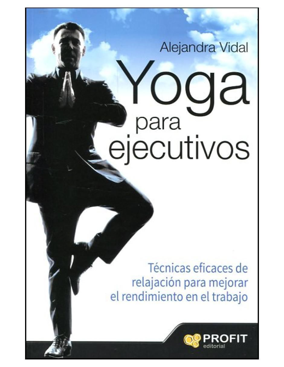Libro Yoga para ejecutivos de Alejandra Vidal Melero Libro Yoga para ejecutivos de Alejandra Vidal Melero