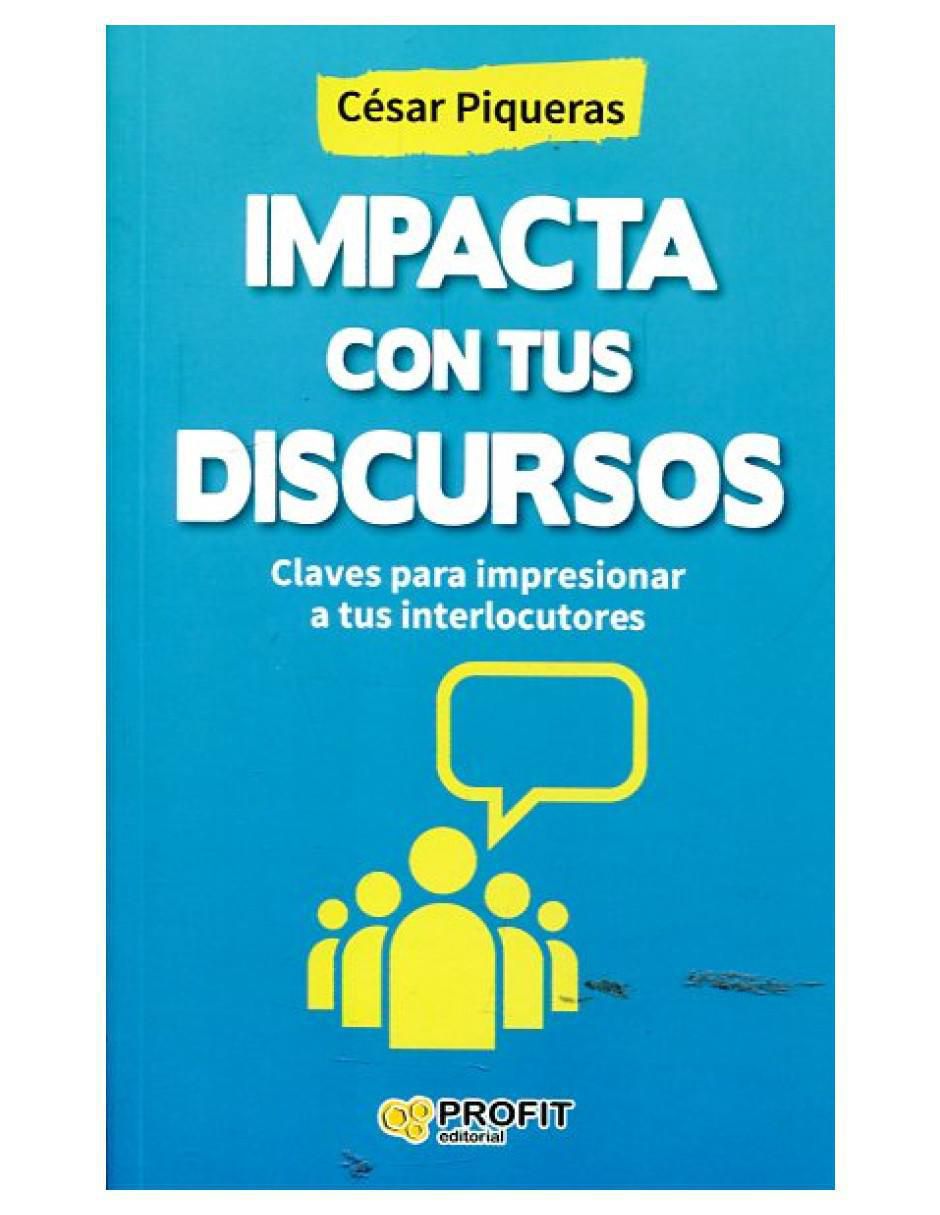 Libro Impacta con tus discursos de César Piqueras