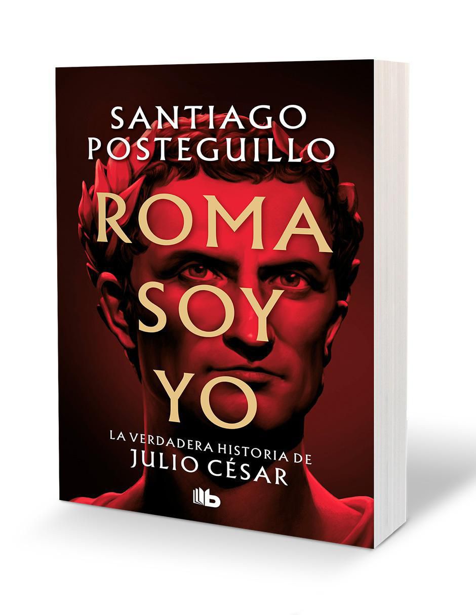Libro Libro Roma soy yo –La verdadera historia de Julio Cesar Autor: Santiago Posteguillo Editorial: B de Bolsillo de POSTEGUILLO, SANTIAGO 3