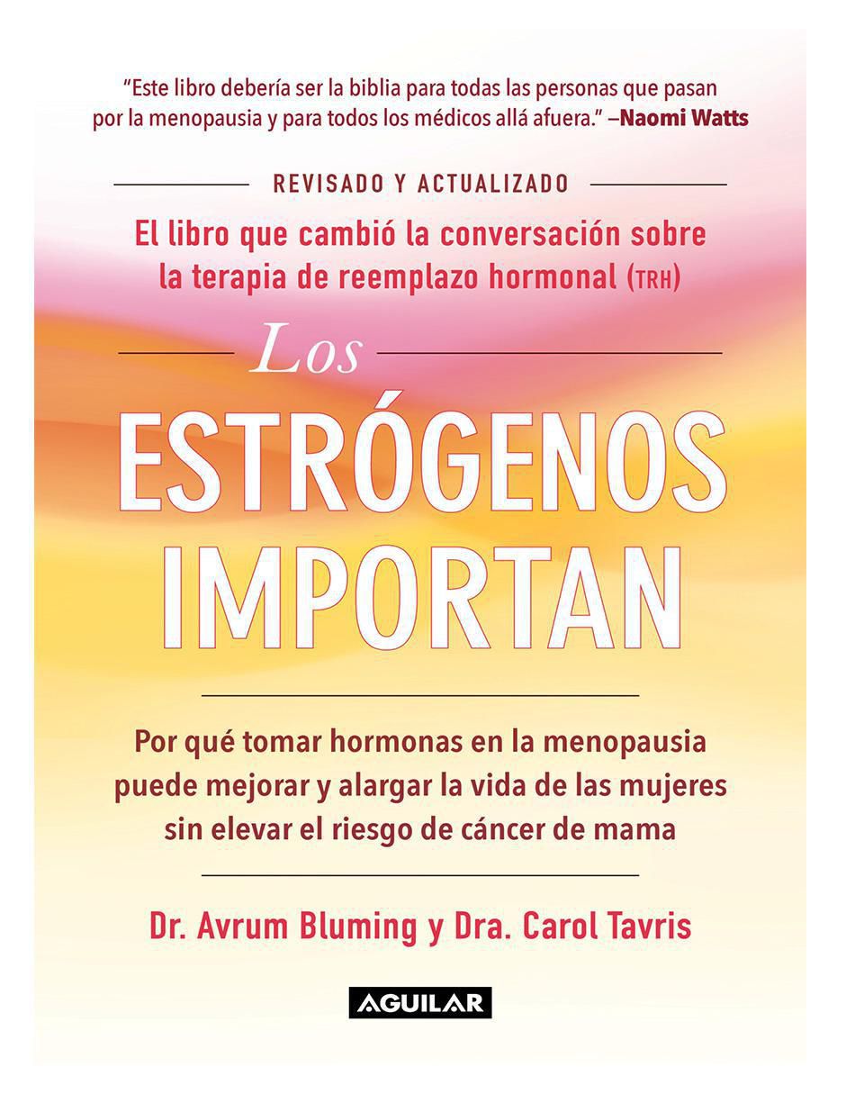 Libro Los estrógenos importan –Autores: Dra. Carol Tavris y Dr. Avrum Bluming. Editorial: de BLUMING, AVRUM Libro Los estrógenos importan –Autores: Dra. Carol Tavris y Dr. Avrum Bluming. Editorial: de BLUMING, AVRUM