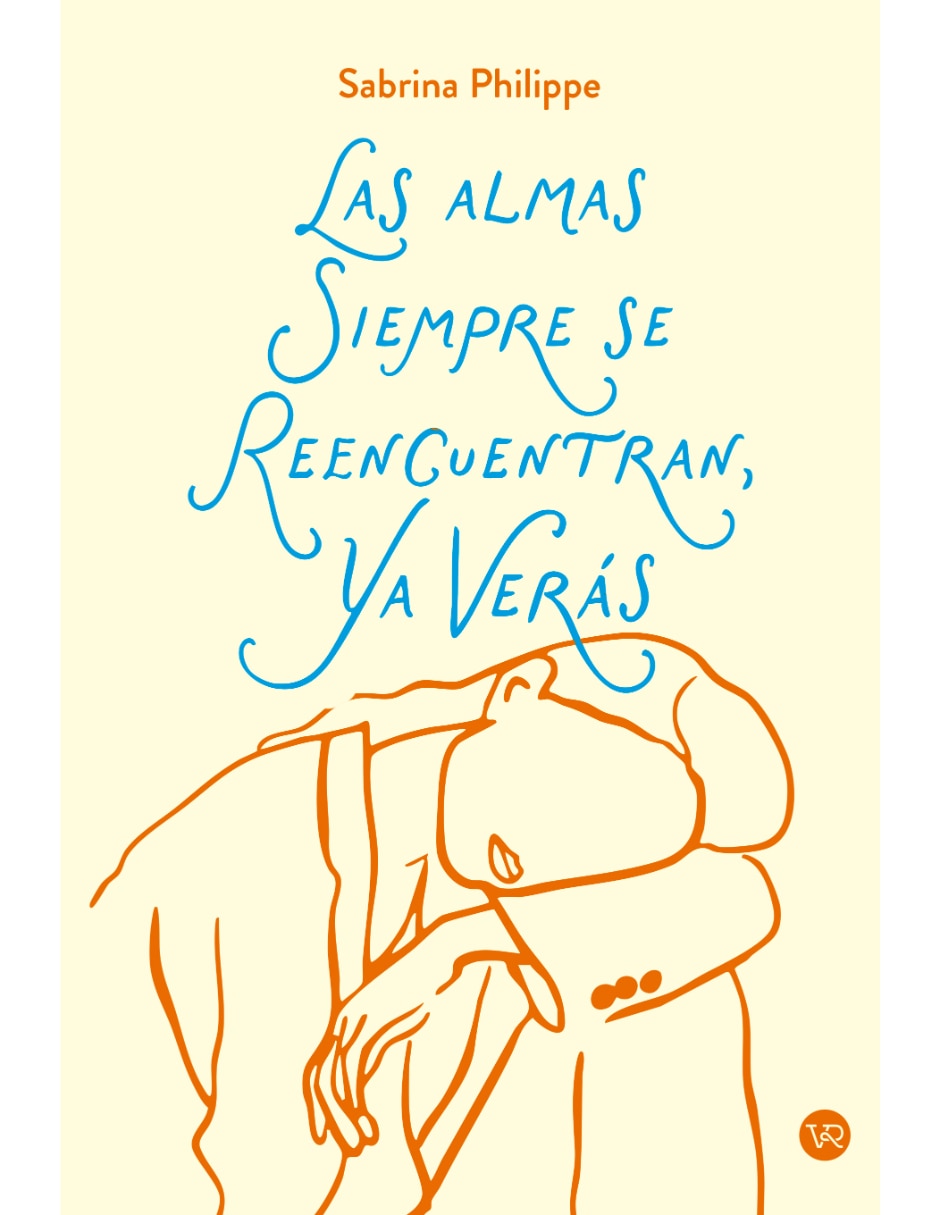 Libro Las Almas Siempre Se Reencuentran, Ya Verás de Sabrina Philippe Libro Las Almas Siempre Se Reencuentran, Ya Verás de Sabrina Philippe